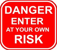 Enter at your own risk